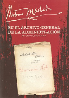 Antonio Machado en el Archivo General de la Administración. 9788490456736