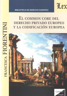 El Common Core del Derecho privado europeo y la codificación europea. 9789567799657