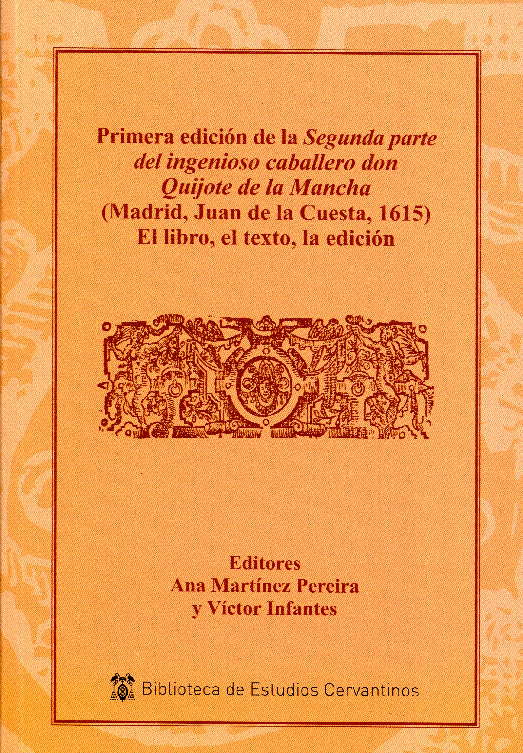 Primera edición de la Segunda parte del ingenioso caballero don Quijote de la Mancha (Madrid, Juan de la Cuesta, 1615). 9788416978076