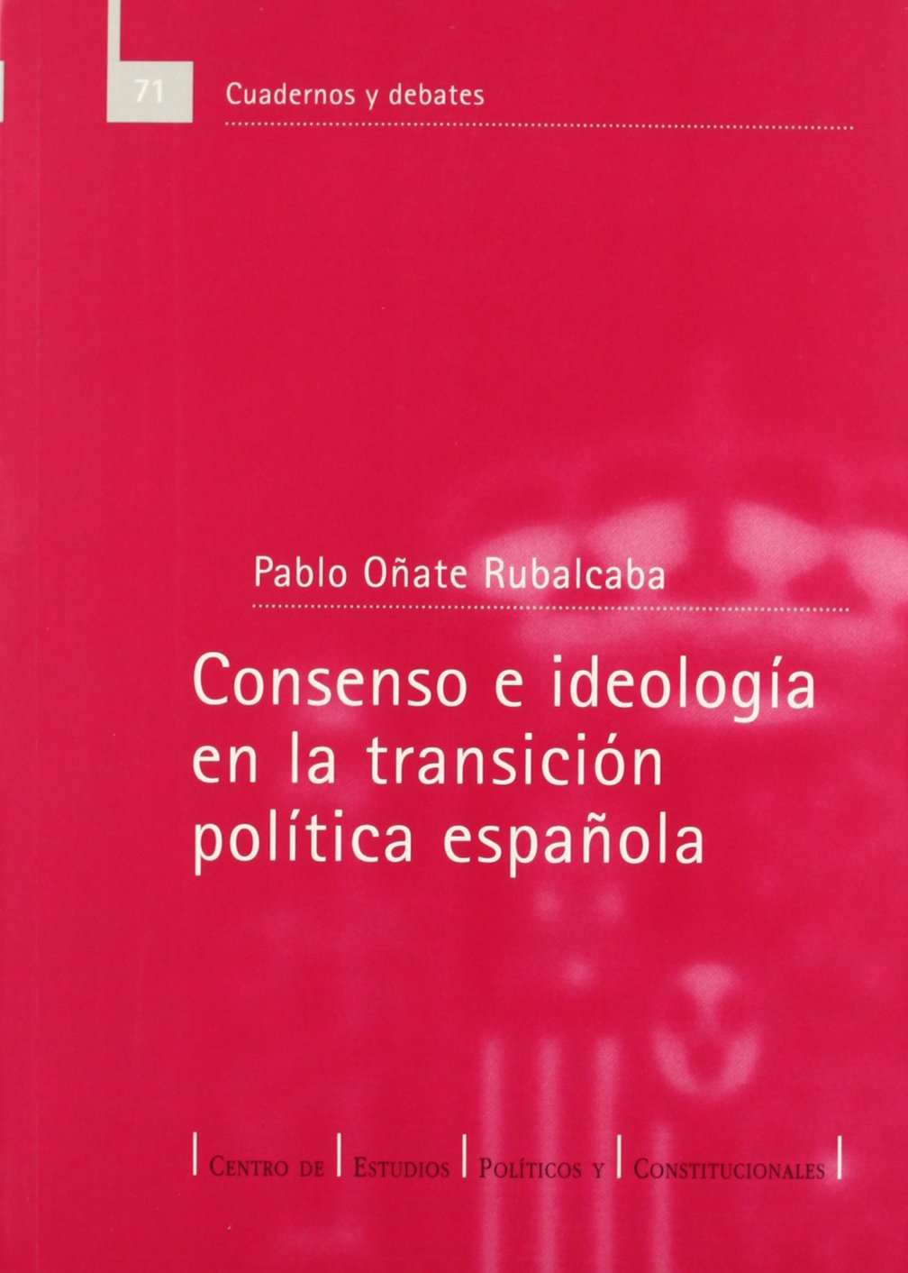 Consenso e ideología en la transición política española. 9788425910579