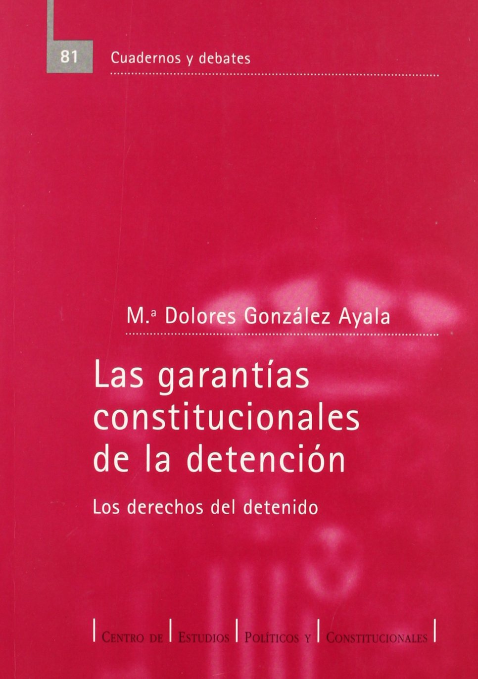 Las garantías constitucionales de la detención. 9788425910821