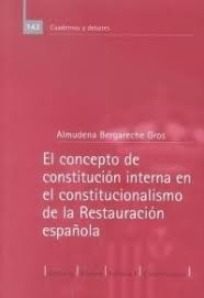 El concepto de Constitución interna en el Constitucionalismo de la Restauración española. 9788425912207