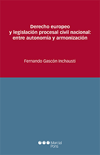 Derecho europeo y legislación procesal civil nacional: entre autonomía y armonización. 9788491235545
