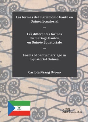 Las formas del matrimonio bantú en Guinea Ecuatorial = Les différentes formes du mariage bantou en Guinée Équatoriale = Forms of bantu marriage in Equatorial Guinea. 9788491486664