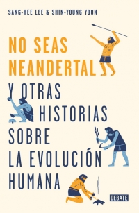 ¡No seas Neandertal!. 9788499928029