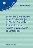 Elaboración y presentación de un Estado de Flujos de efectivo consolidado de acuerdo con las Normas Internacionales de Contabilidad. 9788489959859