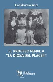 El proceso penal a "La Diosa del Placer". 9788417203511