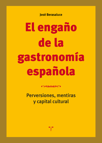 El engaño de la gastronomía española. 9788417140564