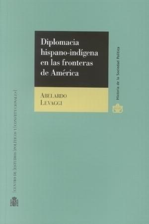 Diplomacia hispano-indígena en las fronteras de América. 9788425911804