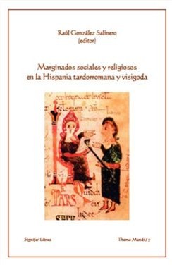 Marginados sociales y religiosos en la Hispania tardorromana y visigoda. 9788493899165