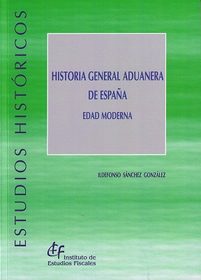 Historia general aduanera de España. 9788480083973