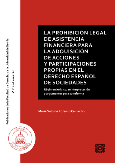 La prohibición legal de asistencia financiera para la adquisición de acciones y participaciones propias en el Derecho español de sociedades