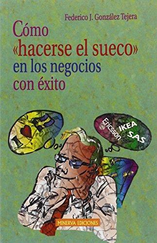 Cómo "hacerse el sueco" en los negocios con éxito. 9788488123343