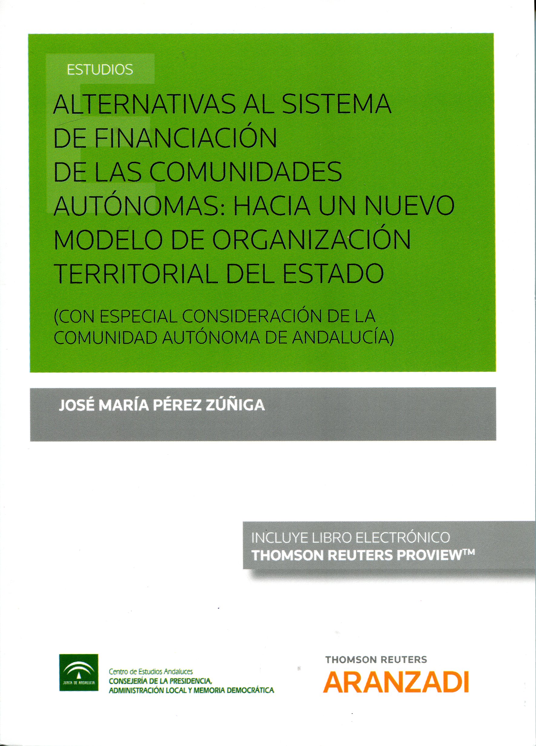 Alternativas al sistema de financiación de las Comunidades Autónomas: Hacia un nuevo modelo de organización territorial del Estado. 9788491972341