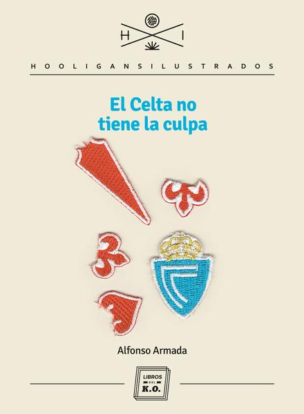 El Celta no tiene la culpa. 9788416001507