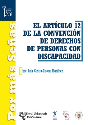 El Artículo 12 de la Convención de Derechos de Personas con Discapacidad. 9788499613062