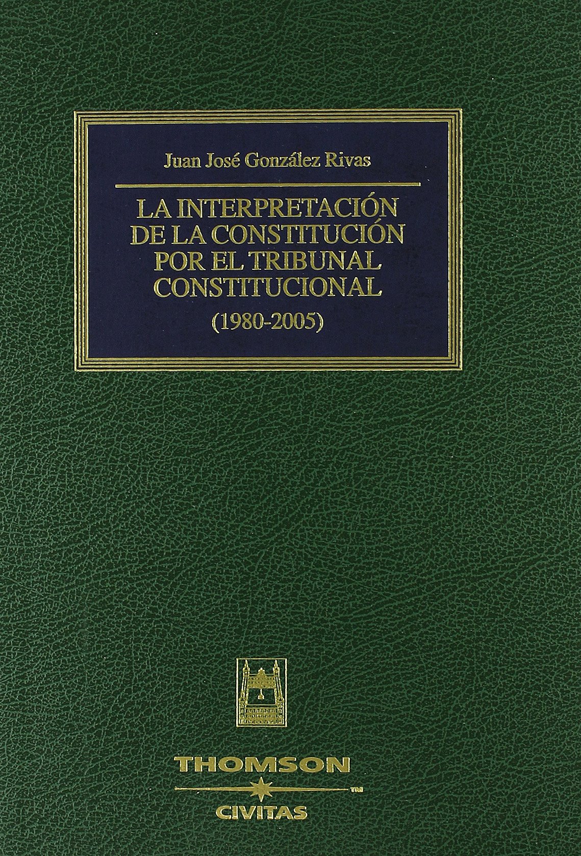La interpretación de la Constitución por el Tribunal Constitucional (1980-2005)