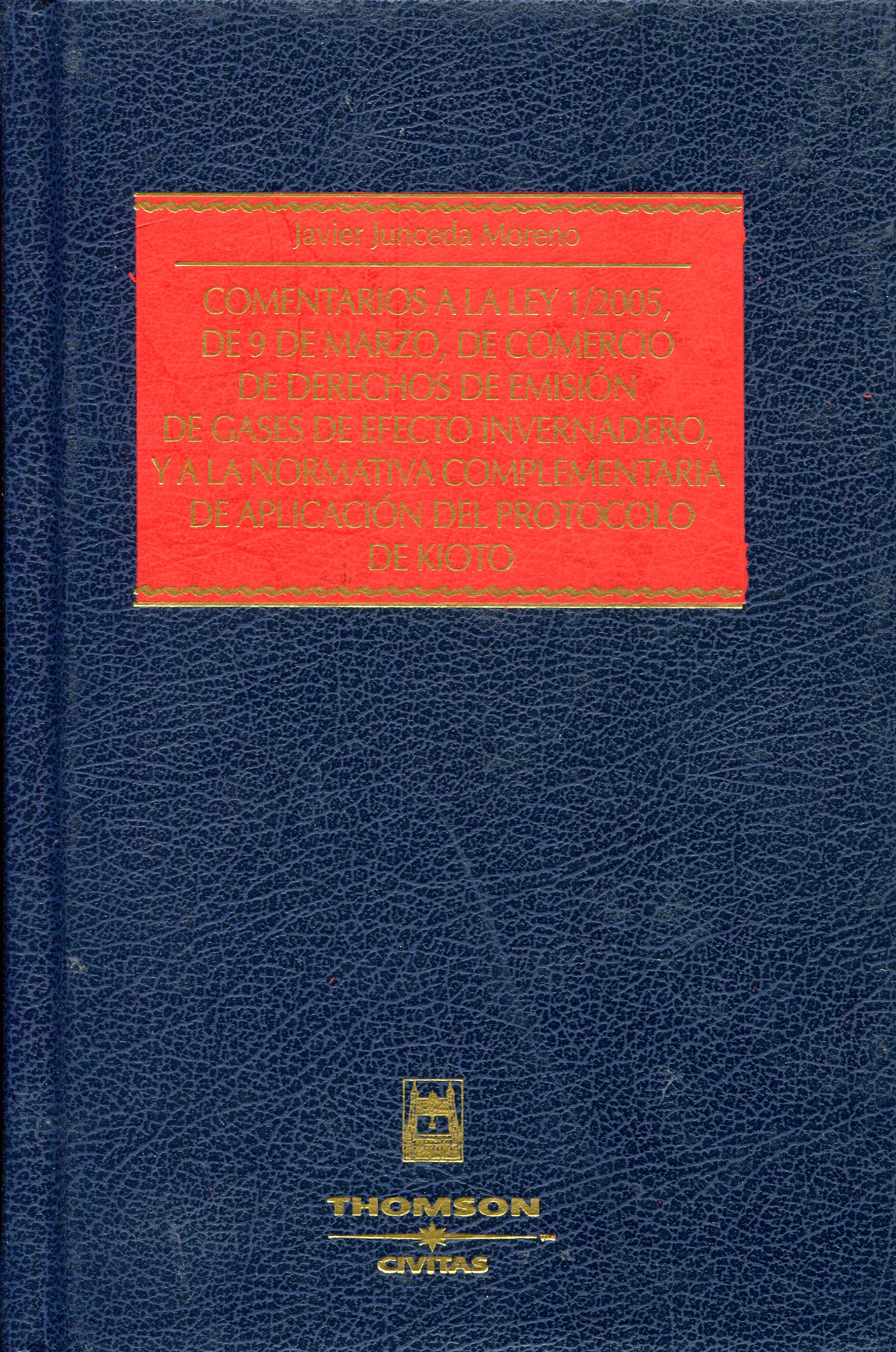 Comentarios a la ley 1/2005, de 9 de marzo, de comercio de derechos de emisión de gases de efecto invernadero, y a la normativa complementaria de aplicación del protocolo de Kioto. 9788447024063