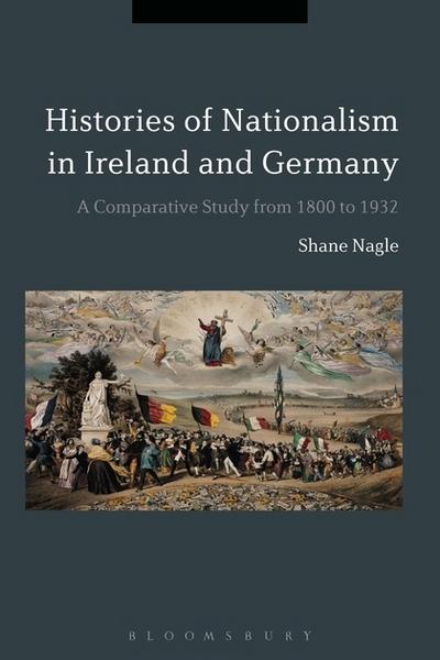 Histories of Nationalism in Ireland and Germany. 9781350074699