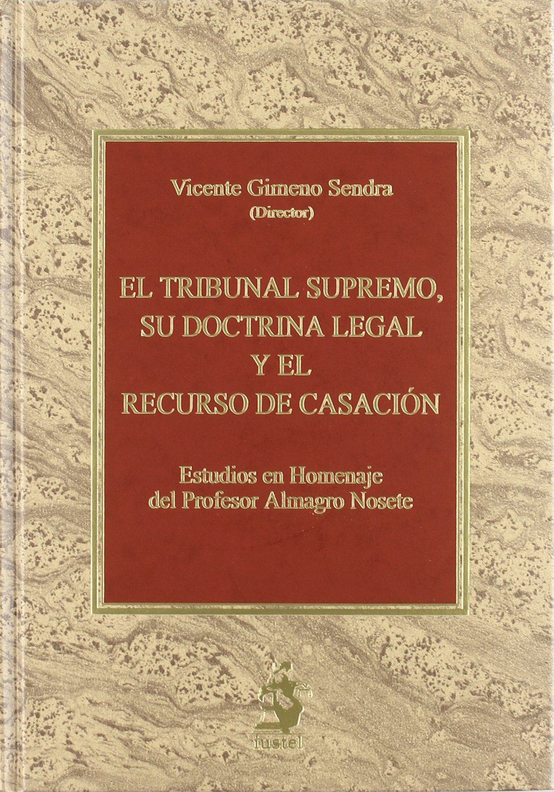 El Tribunal Supremo, su doctrina legal y el recurso de casación