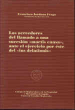 Los acreedores del llamado a una sucesión "mortis causa" ante el ejercicio por éste del "ius delationis". 9788488973368