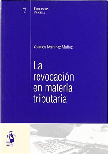 La revocación en materia tributaria. 9788496440722