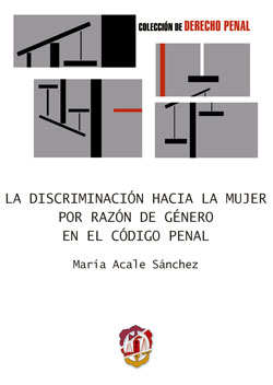 La discriminación hacia la mujer por razón de género en el Código Penal. 9788429014556