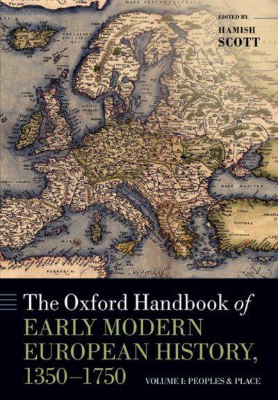 The Oxford Handbook of Early Modern European History, 1350-1750. 9780198820567
