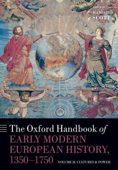 The Oxford Handbook of Early Modern European History, 1350-1750. 9780198820574