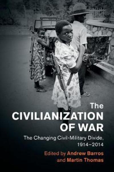 The civilianization of war. 9781108429658