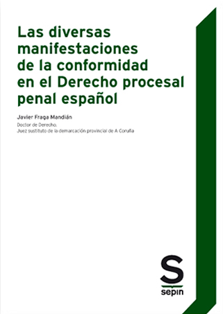 Las diversas manifestaciones de la conformidad en el Derecho procesal penal español. 9788417414467