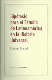 Hipótesis para el estudio de Latinoamérica en la Historia Universal
