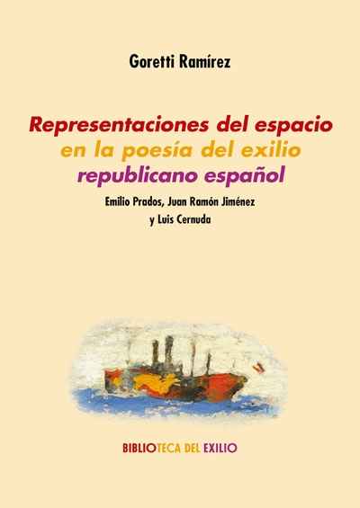 Representaciones del espacio en la poesía del exilio republicano español. 9788417550035