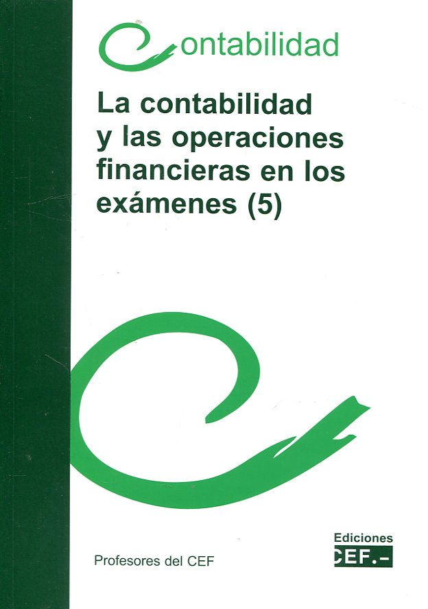 La contabilidad y las operaciones financieras en los exámenes (5). 9788445436936