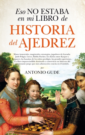 Esto no estaba en mi libro de Historia del Ajedrez. 9788417229672