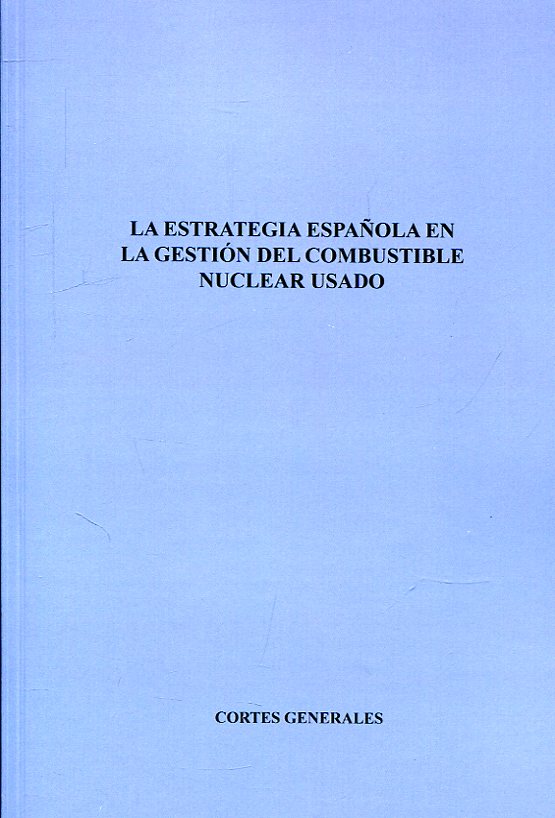 La estrategia española en la gestión del combustible nuclear usado. 9788479435332