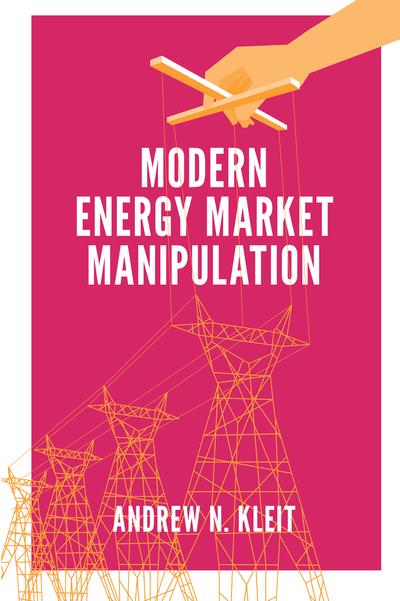 Modern energy market manipulation. 9781787433861