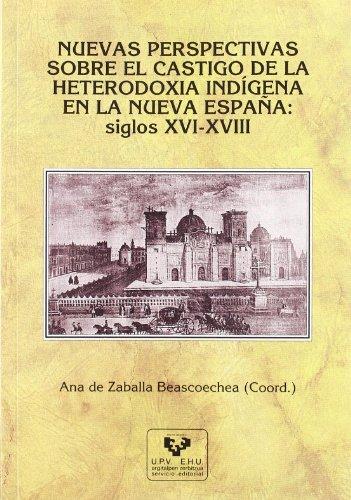 Nuevas perspectivas sobre el castigo de la heterodoxia indígena en la Nueva España. 9788483737316