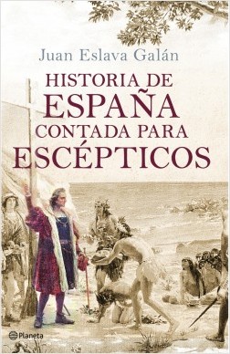Historia de España contada para escépticos. 9788408091615