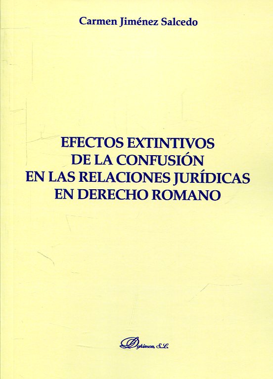 Efectos extintivos de la confusión en las relaciones jurídicas en derecho romano. 9788491484790