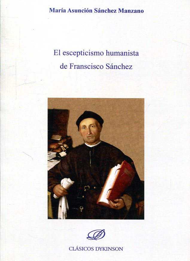 El escepticismo humanista de Francisco Sánchez. 9788491489795