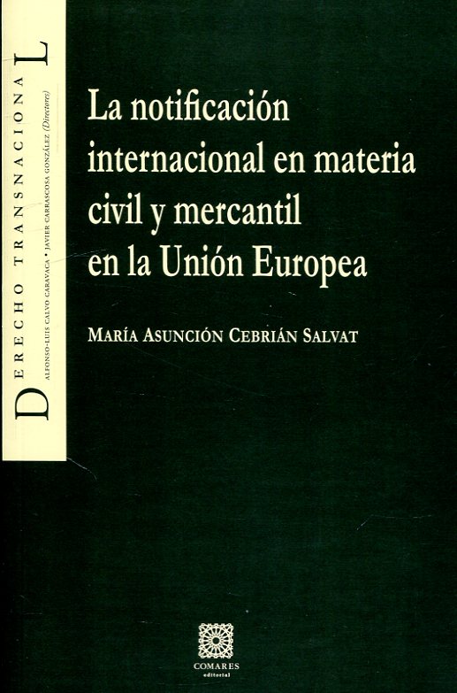 La notificación internacional en materia civil y mercantil en la Unión Europea. 9788490456439