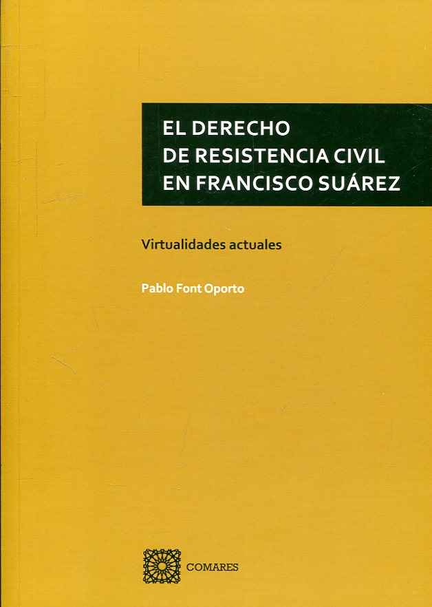 El Derecho de resistencia civil en Francisco Suárez. 9788490457757
