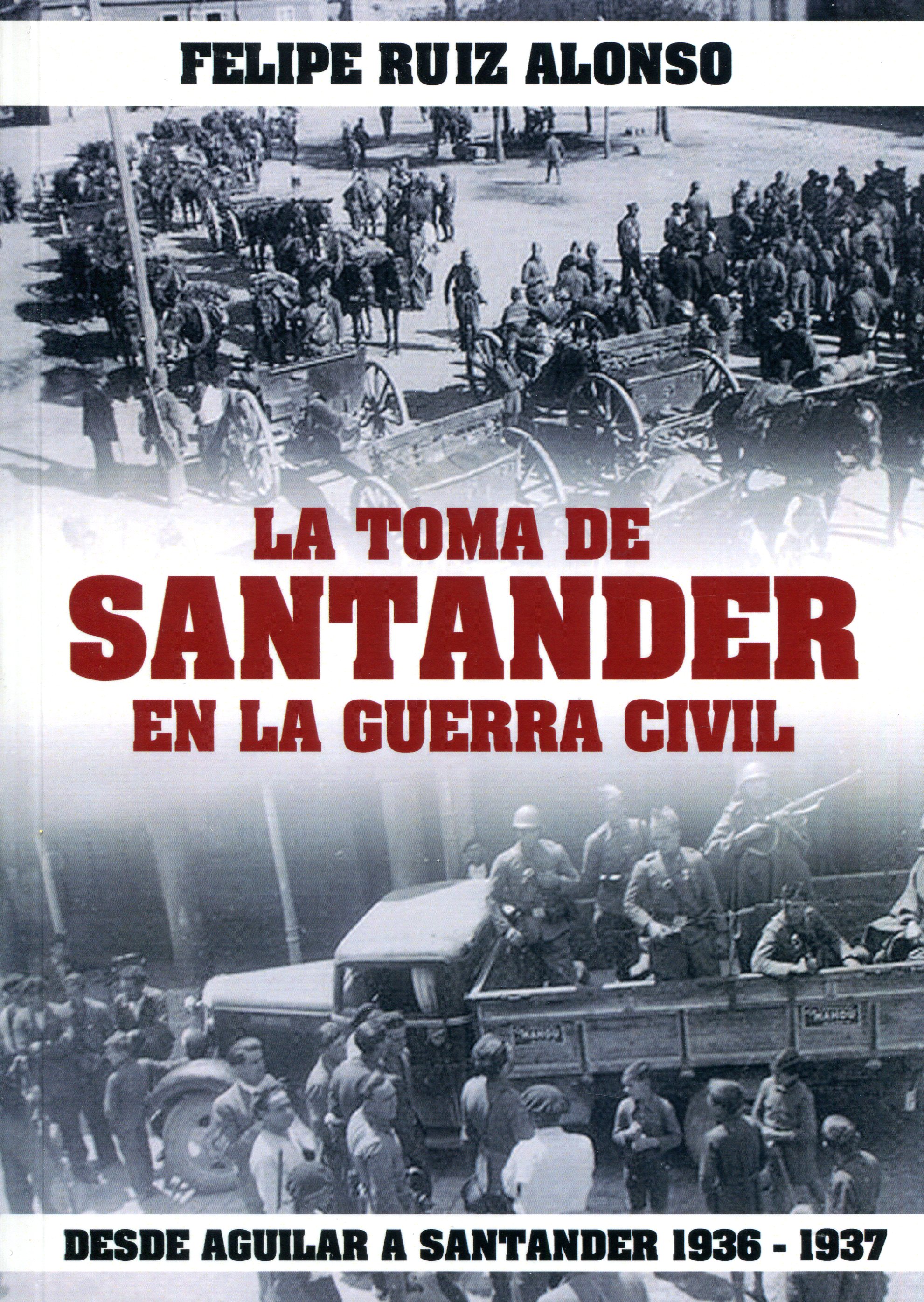 La toma de Santander en la Guerra Civil. 9788409054626