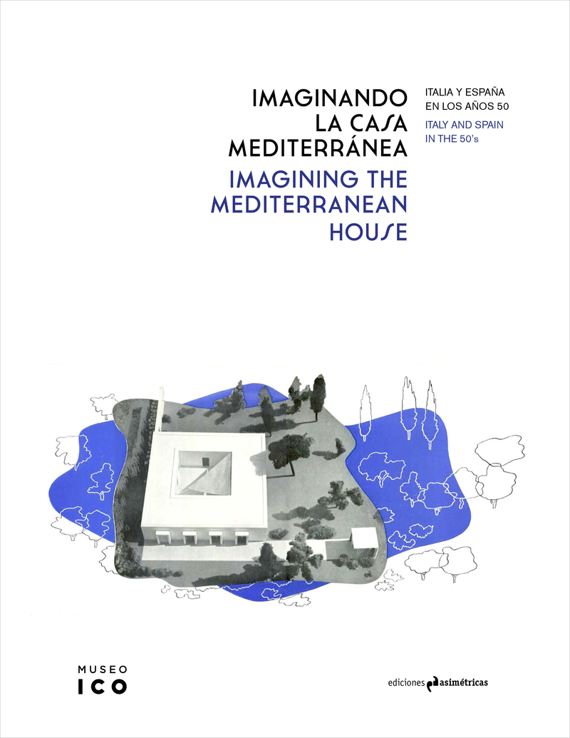 Imaginando la casa mediterránea = Imagining the mediterranean house. 9788417905095