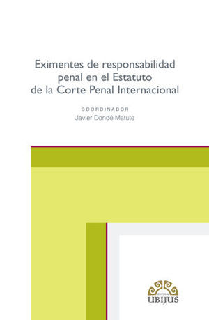Eximentes de responsabilidad penal en el Estatuto de la Corte Penal Internacional. 9786078615100