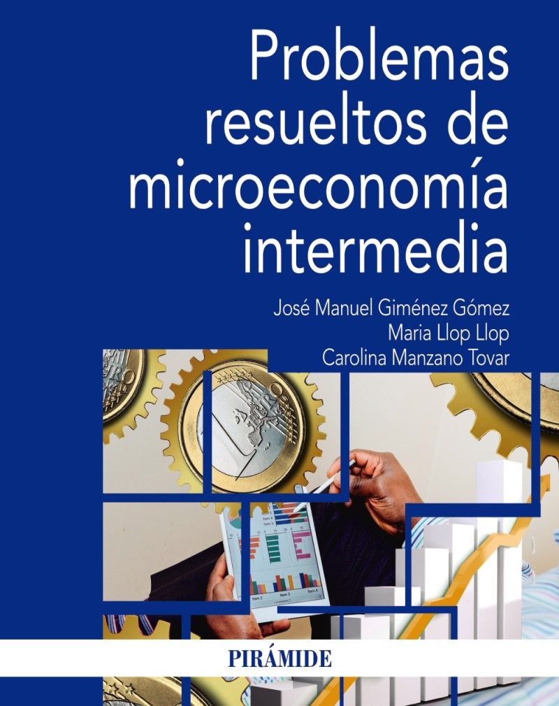 Problemas resueltos de Microeconomía intermedia. 9788436841473