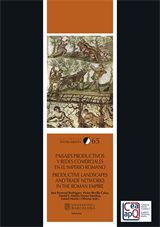 Paisajes productivos y redes comerciales en el Imperio Romano = Productive landscapes and trade networks in the Roman Empire. 9788491682639