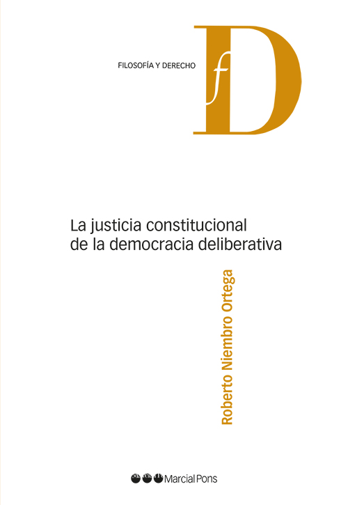La justicia constitucional de la democracia deliberativa. 9788491236948