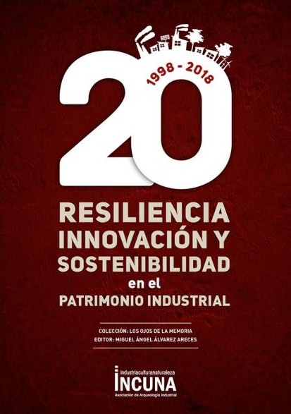 Resiliencia, innovación y sostenibilidad en el Patrimonio Industrial. 9788412017762